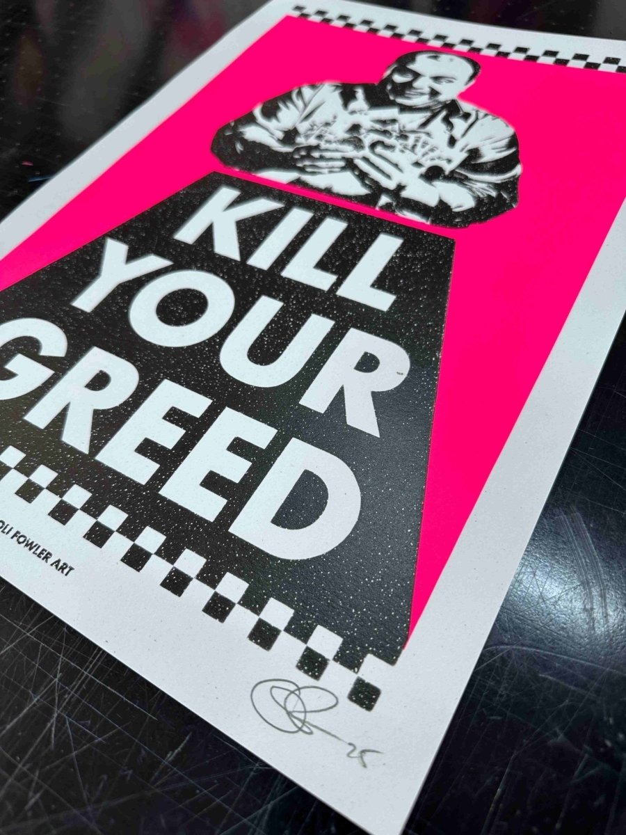 KILL YOUR GREED Hand Pulled Screen Print A2 Original screenprint OLI FOWLER ART tag1 