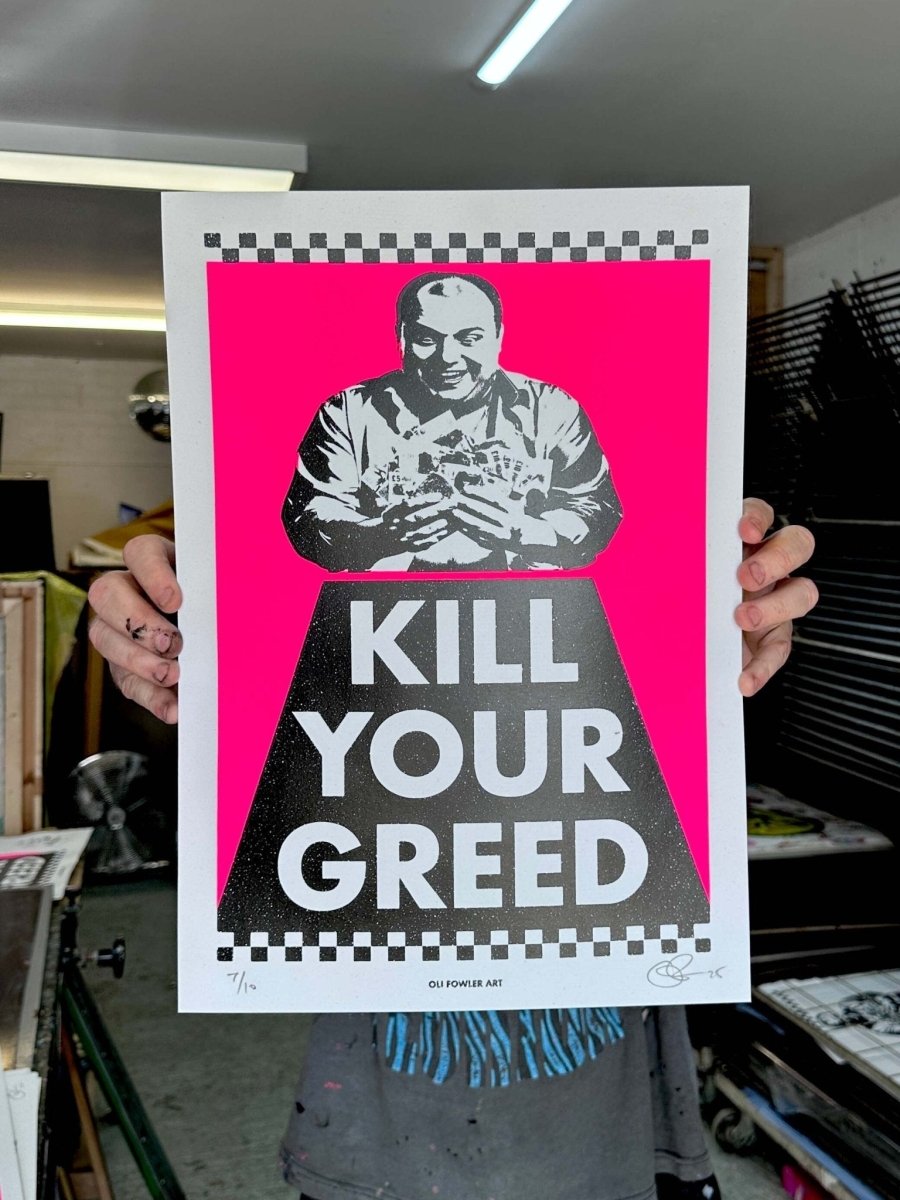 KILL YOUR GREED Hand Pulled Screen Print A2 Original screenprint OLI FOWLER ART tag1 