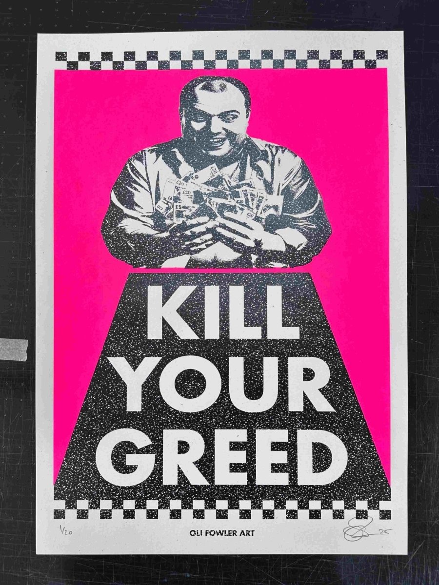 KILL YOUR GREED Hand Pulled Screen Print A2 Original screenprint OLI FOWLER ART tag1 