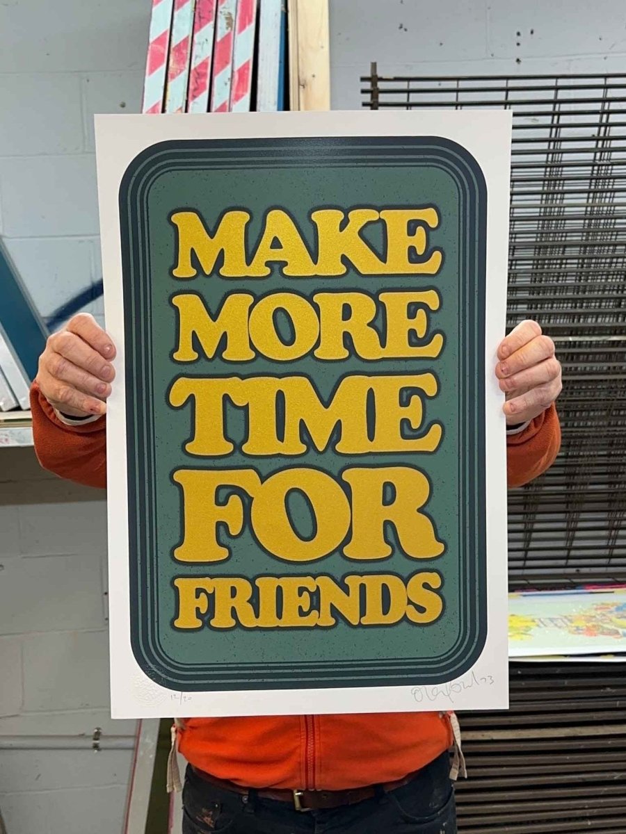 Make More Time For Friends hand-pulled screenprint by Oli Fowler — bold retro typography in yellow and teal