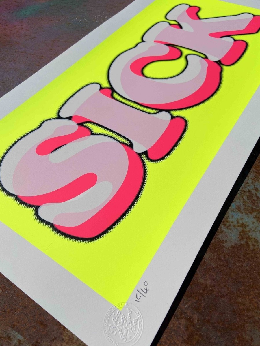 3-colour screenprint, fluro yellow and pink, bold bubble typography 'SICK', edition of 30, white paper