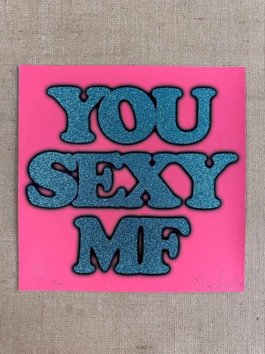 Hand-pulled glitter screenprint, turquoise and black on coral pink, bold 'You Sexy MF' text, edition of 100